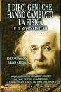 EVANS R. - CLEGG B., I dieci geni che hanno cambiato la fisica e ...