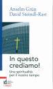 GRUN A. STEINDL-RAST, In questo crediamo