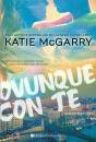 MCGARRY KATIE, Ovunque con te  Thunder road series