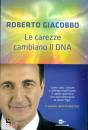 GIACOBBO ROBERTO, Le carezze cambiano il DNA