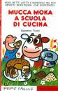 TRAINI, Mucca moka a scuola di cucina