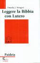 WENGERT TIMOTHY J., Leggere la Bibbia con Lutero