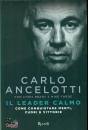 ANCELOTTI - BRADY -., Leader calmo Come conquistare menti cuori vittorie