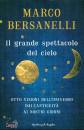 BERSANELLI MARCO, Il grande spettacolo del cielo