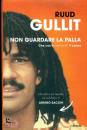 GULLIT RUUD, Non guardare la palla