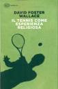 WALLACE FOSTER DAVID, Il tennis come esperienza religiosa