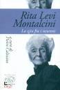 CALISSANO PIETRO, Rita Levi Montalcini. La vita fra i neuroni