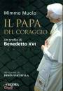 Muolo Mimmo, Il papa del coraggio Un profilo di Benedetto XVI