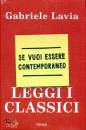 LAVIA GABRIELE, Se vuoi essere contemporaneo leggi i classici