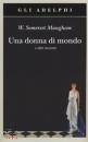 MAUGHAM W. SOMERSET, Una donna di mondo e altri racconti