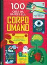 USBORNE, 100 cose da sapere sul corpo umano