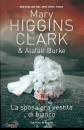 HIGGINS CLARK/ BURKE, La sposa era vestita di bianco