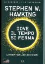 HAWKING STEPHEN, Dove il tempo si ferma