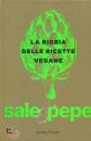 SALE & PEPE, La bibbia delle ricette vegane