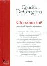 DE GREGORIO CONCITA, Chi sono io? Autoritratti, identit, reputazione