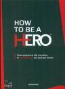 MONDADORI, How to be a hero