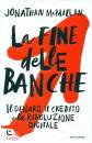 MCMILLAN JONATHAN, La fine delle banche