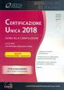 AA.VV., Certificazione unica 2018 guida alla compilazione