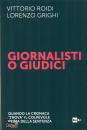 ROIDI - GRIGHI, Giornalisti o giudici