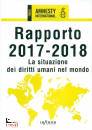 AMNESTY INTERNATIONA, Rapporto 2017-2018. situazione  diritti umani ...