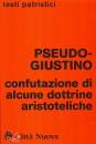 PSEUDO-GIUSTINO, Confutazione di alcune dottrine aristoteliche