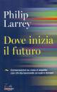 LARREY PHILIP, Dove inizia il futuro