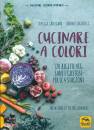 CALLEGARO  LOCATELLI, Cucinare a colori