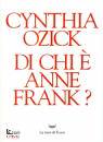 OZICK CYNTHIA, Di chi  Anne Frank?