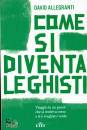 DAVID ALLEGRANTI, Come si diventa leghisti