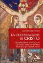CHIFARI GIOVANNI, Celebrazione di Cristo Quaresima e Pasqua Anno C