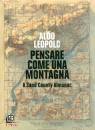 LEOPOLD ALDO, Pensare come una montagna A Sandy County Almanac