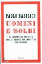 BASILICO PAOLO, Uomini e soldi