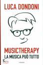 DONDONI LUCA, Musictherapy La musica pu tutto