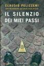 PELIZZENI CLAUDIO, Il silenzio dei miei passi