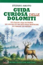 ARDITO STEFANO, Guida curiosa delle Dolomiti