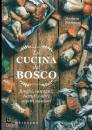 TORRESAN BARBARA, La cucina del bosco