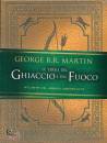 MARTIN GEORGE R.R., Le terre del Ghiaccio e del Fuoco Atlante del ...