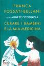 FOSSATI BELLANI F., Curare i bambini e