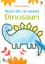 KIRSTEEN ROBSON, Dinosauri Piccoli libri da colorare