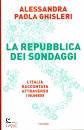 GHISLERI ALESSANDRA, La repubblica dei sondaggi