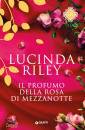 RILEY LUCINDA, Il profumo della rosa di mezzanotte