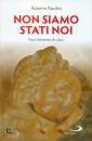 PASOLINI ROBERTO, Non siamo stati noi Fuori dal senso di colpa