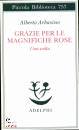 ARBASINO ALBERTO, Grazie per le magnifiche rose Una scelta