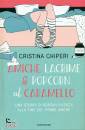 CHIPERI CRISTINA, Amiche, lacrime & popcorn al caramello