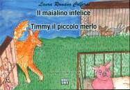 ROMANO COLFERAI L., IL maialino infelice Timmy il piccolo merlo