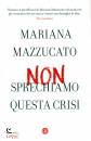 MAZZUCATO MARIANNA, Non sprechiamo questa crisi