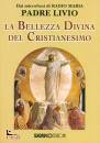 PADRE LIVIO, La bellezza divina del cristianesimo