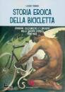 TOGNOZZI CLAUDIO, Storia eroica della bicicletta