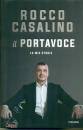 CASALINO ROCCO, Il portavoce La mia storia