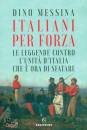 MESSINA DINO, Italiani per forza Le leggende contro l